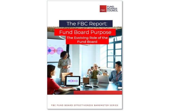the FBC Report: Fund Board Purpose the evolving role of the fund board